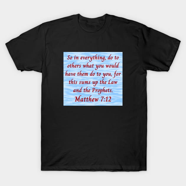 Bible Verse Matthew 7:12 T-Shirt by Prayingwarrior